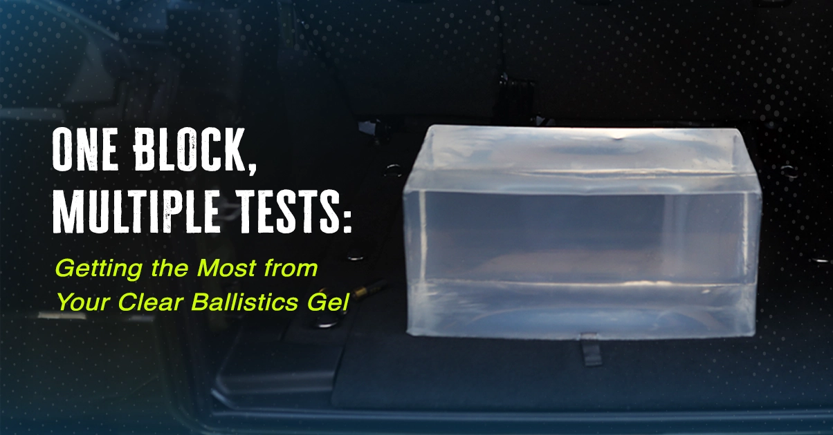 Clear ballistic gel block with rifle barrel. Text reads 'ONE BLOCK, MULTIPLE TESTS: Getting the Most from Your Clear Ballistics Gel